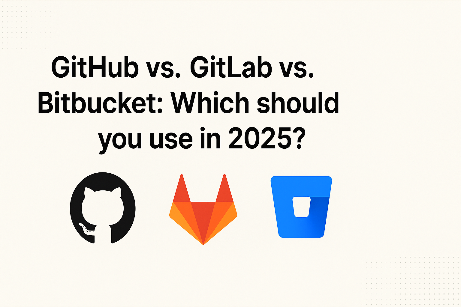 GitHub vs. GitLab vs. Bitbucket in 2025