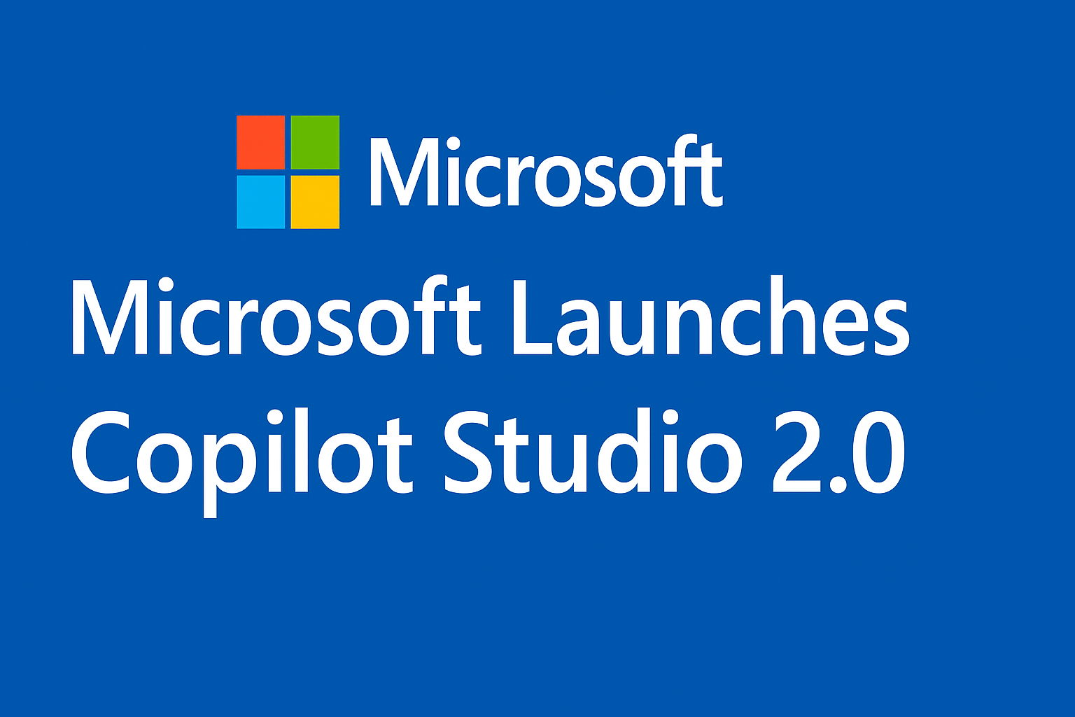 Microsoft Launches Copilot Studio 2.0