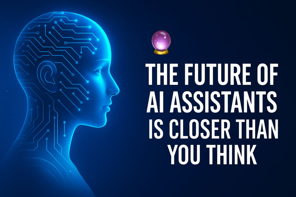 The Future of AI Assistants: An Expert Outlook
