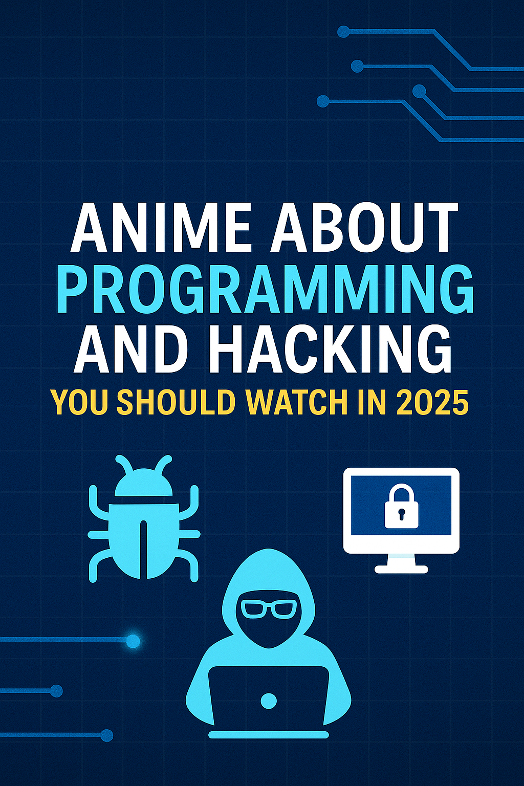Top Anime About Programming and Hacking You Should Watch in 2025