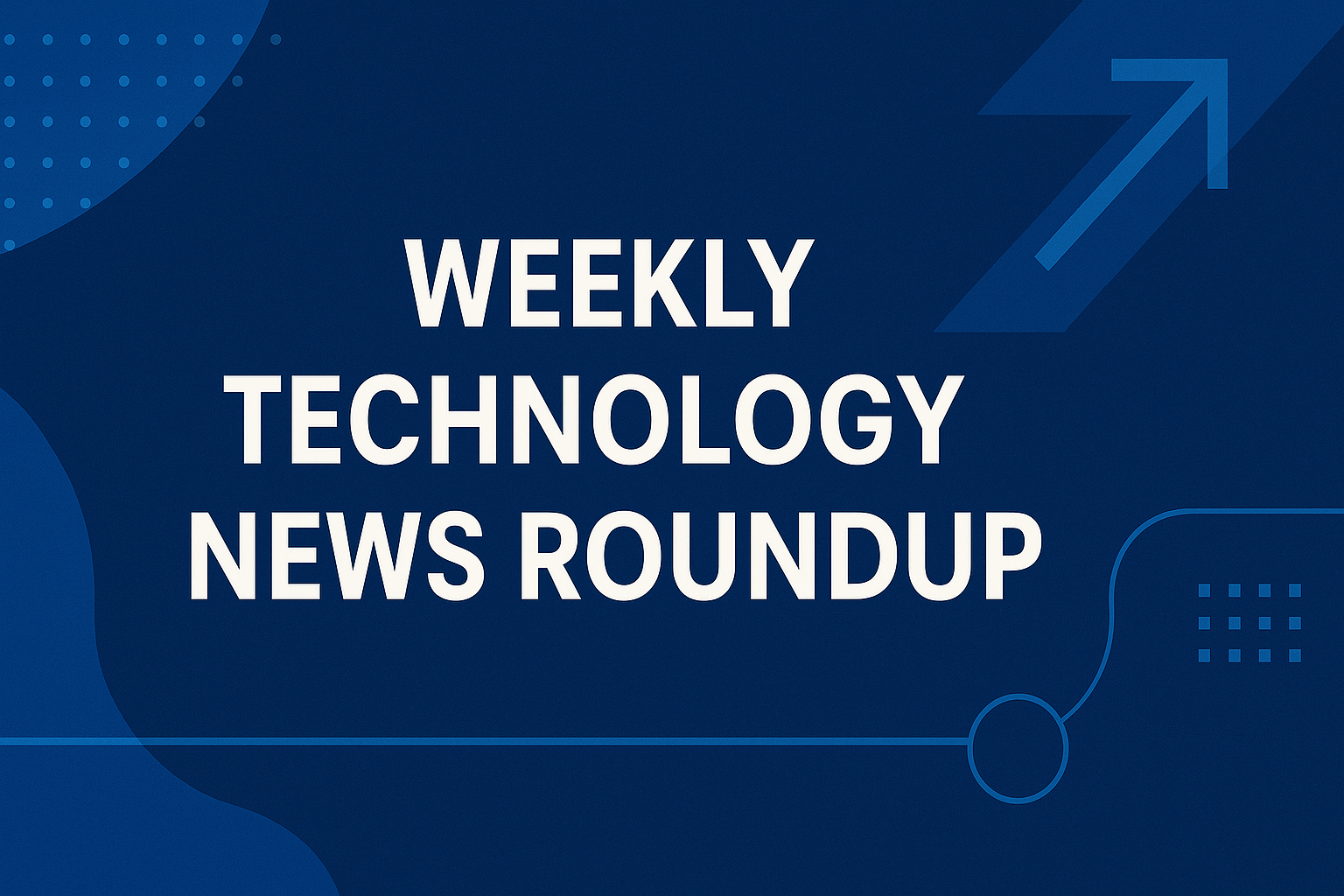 Weekly Tech Roundup: Top Stories You Missed