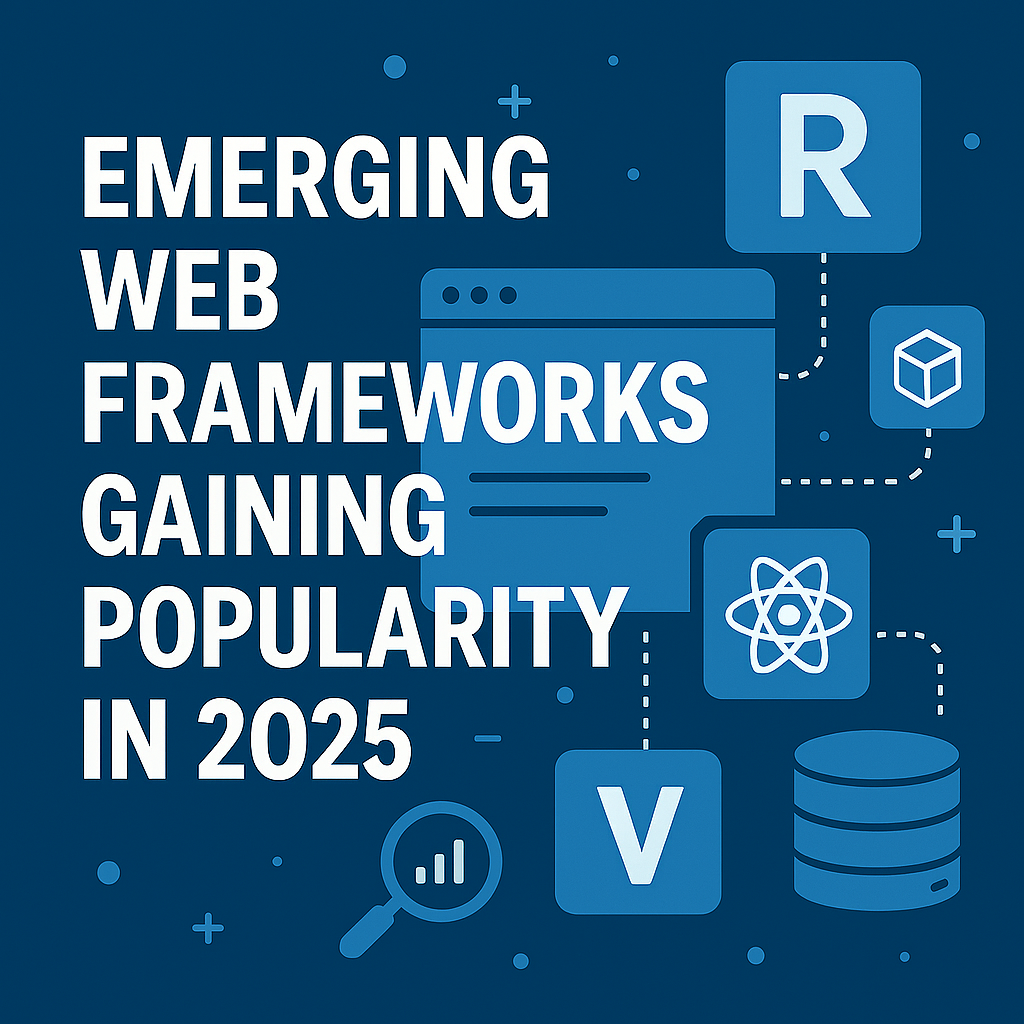 Emerging Web Frameworks Gaining Popularity in 2025