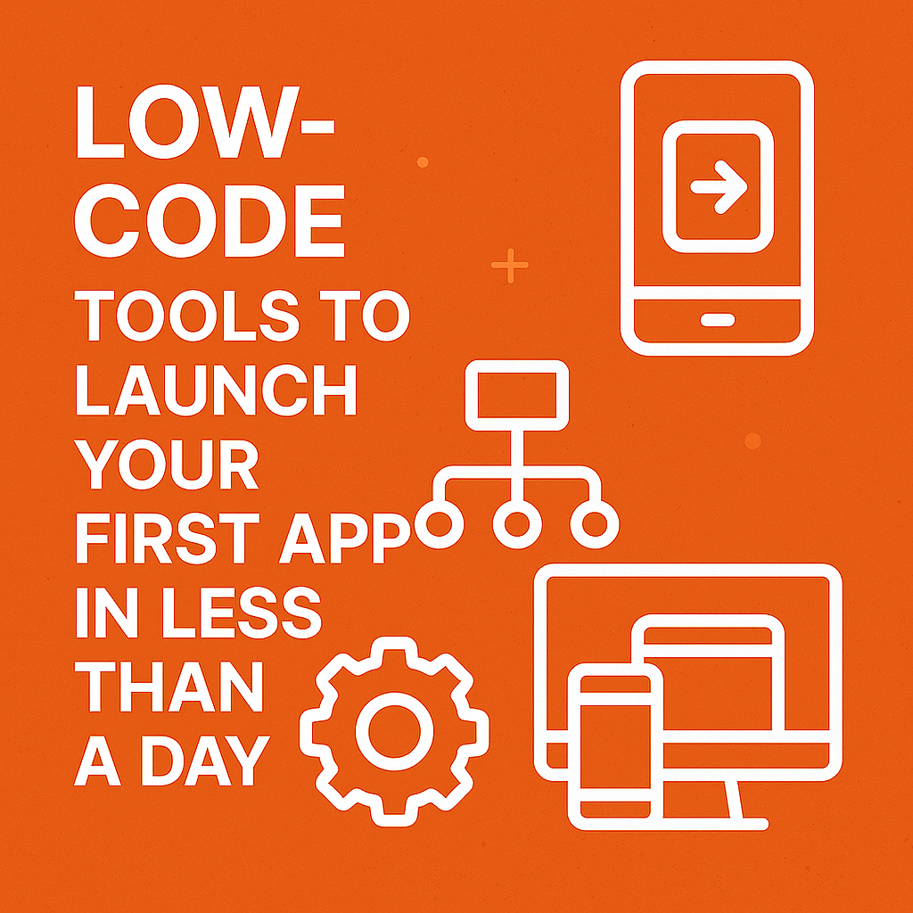 Low-Code Tools to Build Your First App in One Day