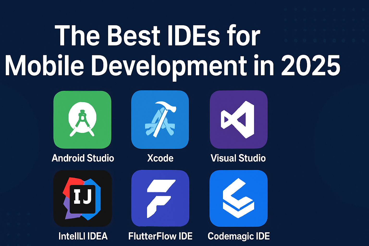 The Best IDEs for Mobile Development in 2025