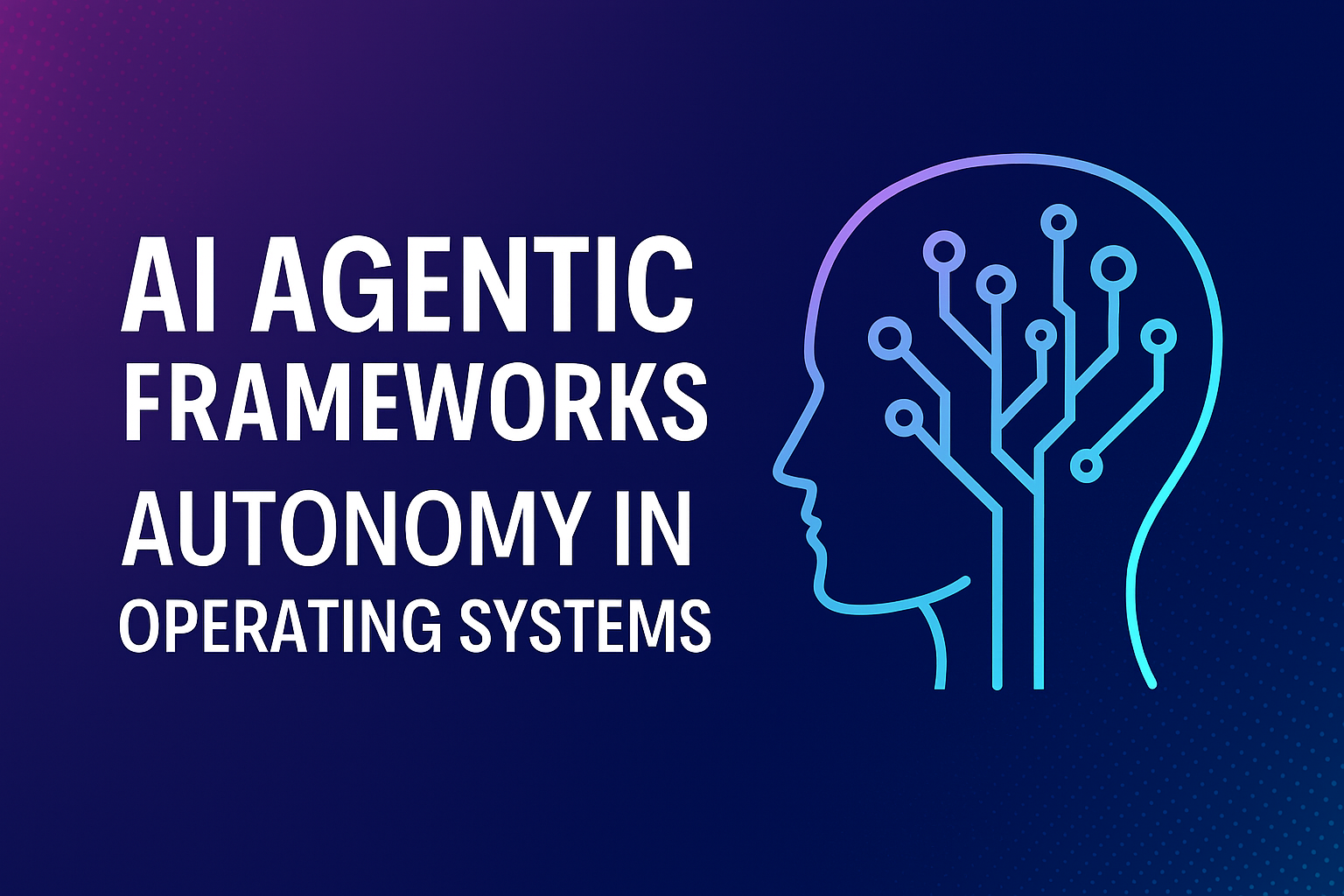 AI Agentic Frameworks: Autonomy in Operating Systems