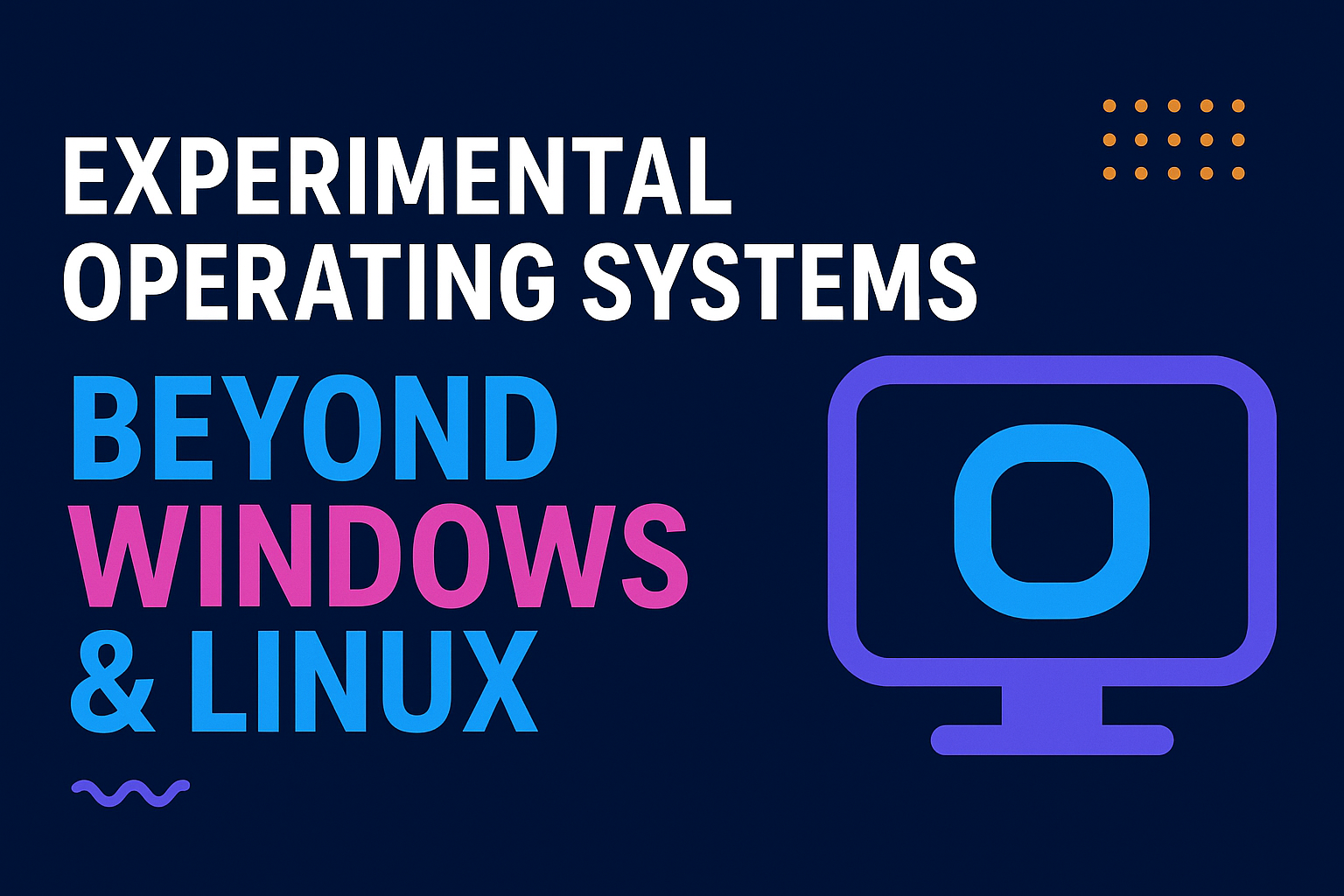 Experimental Operating Systems Beyond Windows & Linux