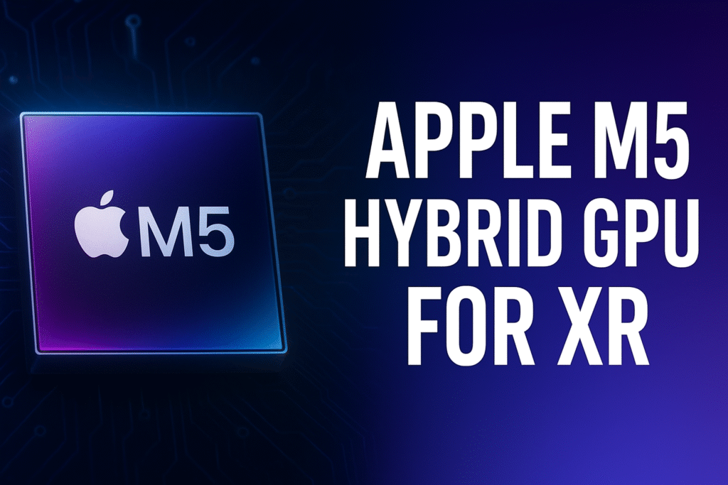 Apple M5 Chips to Power the Future of Extended Reality