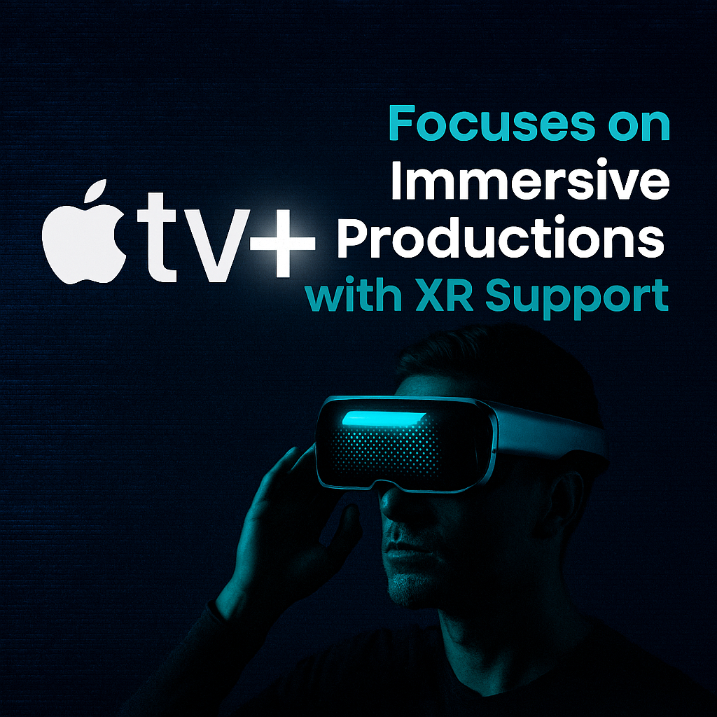 Apple TV+ bets on XR for immersive productions