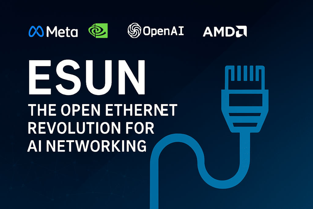 ESUN: NVIDIA, OpenAI & AMD launch Ethernet for Scale-Up
