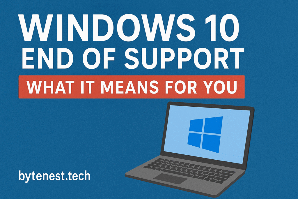 Windows 10 End of Support: What It Means for You